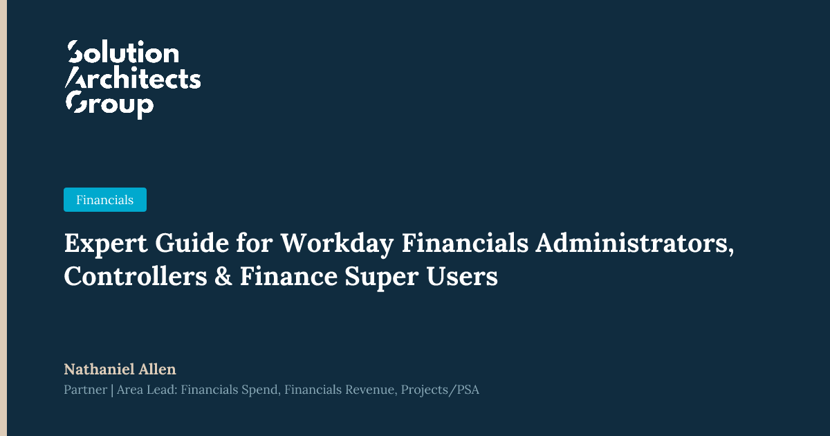 Expert Guide for Workday Financials Administrators, Controllers & Finance Super Users