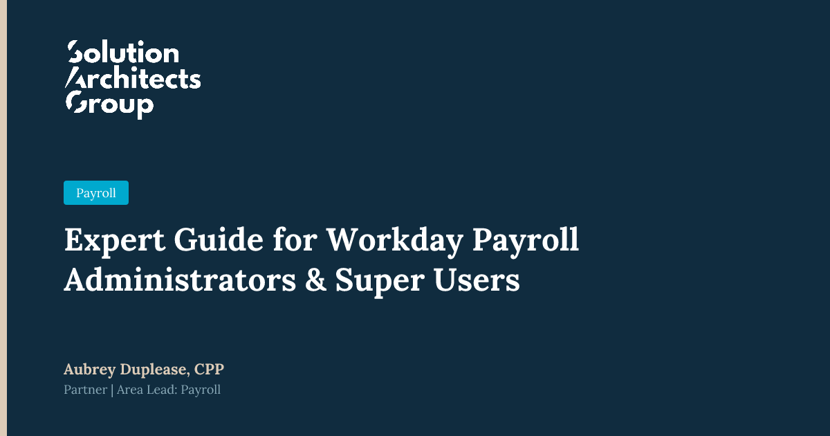 Expert Guide for Workday Payroll Administrators & Super Users