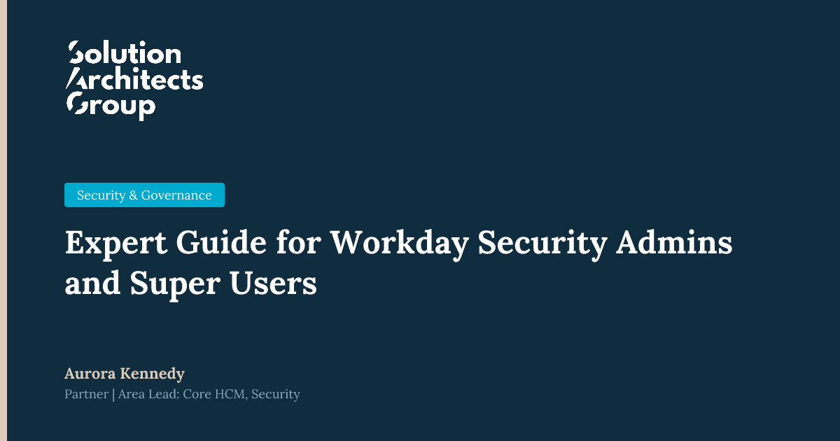 Expert Guide for Workday Security Admins and Super Users